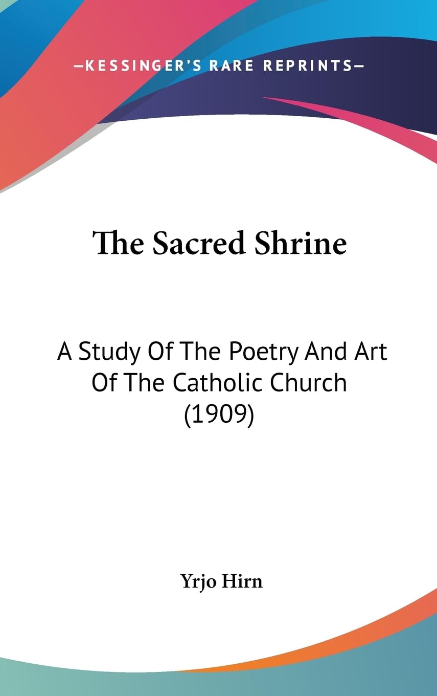 The Sacred Shrine: A Study Of The Poetry And Art Of The Catholic Church (1909) Contemporary literature Books
