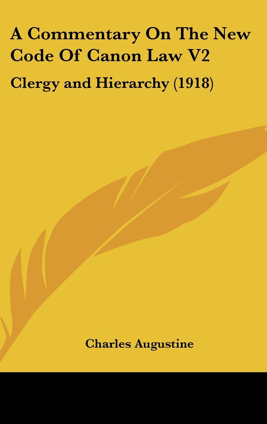 A Commentary On The New Code Of Canon Law V2: Clergy and Hierarchy (1918) Books