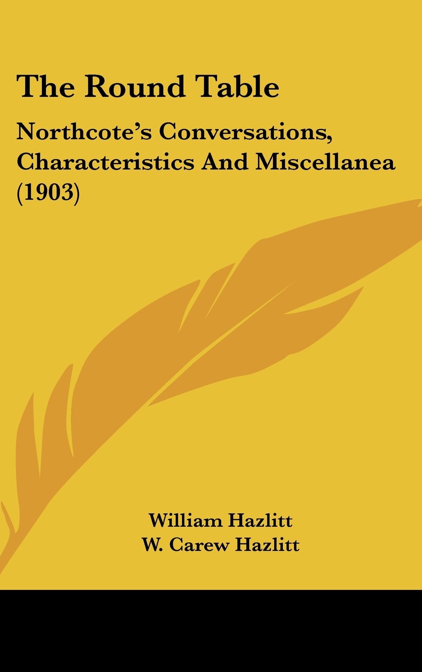 The Round Table: Northcote's Conversations, Characteristics And Miscellanea (1903) Books