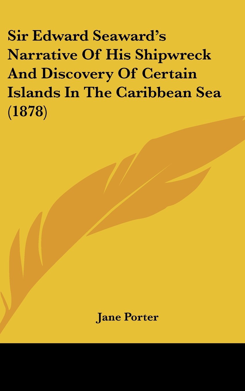 Sir Edward Seaward's Narrative Of His Shipwreck And Discovery Of Certain Islands In The Caribbean Sea (1878) Natural Sciences