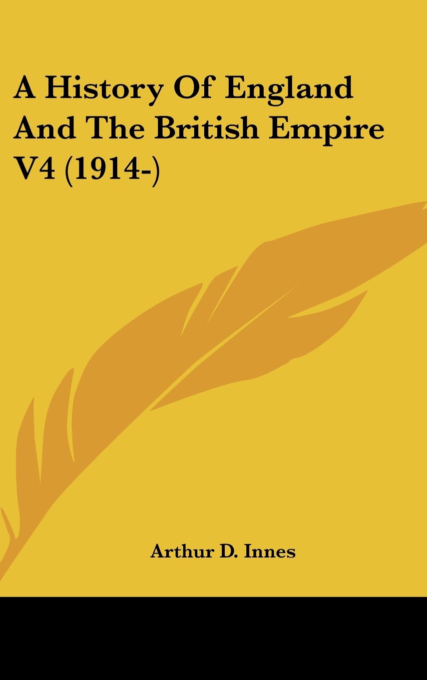 A History Of England And The British Empire V4 (1914-) Politics & History