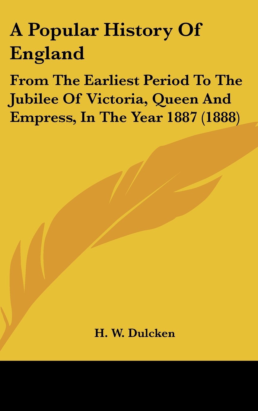 A Popular History Of England: From The Earliest Period To The Jubilee Of Victoria, Queen And Empress, In The Year 1887 (1888) book