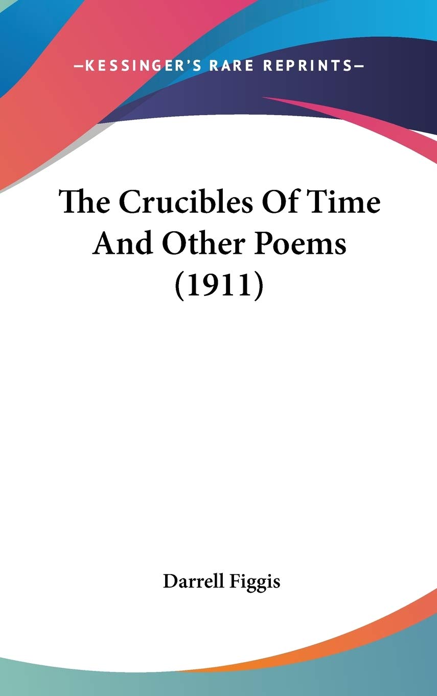 The Crucibles Of Time And Other Poems (1911) Poetry