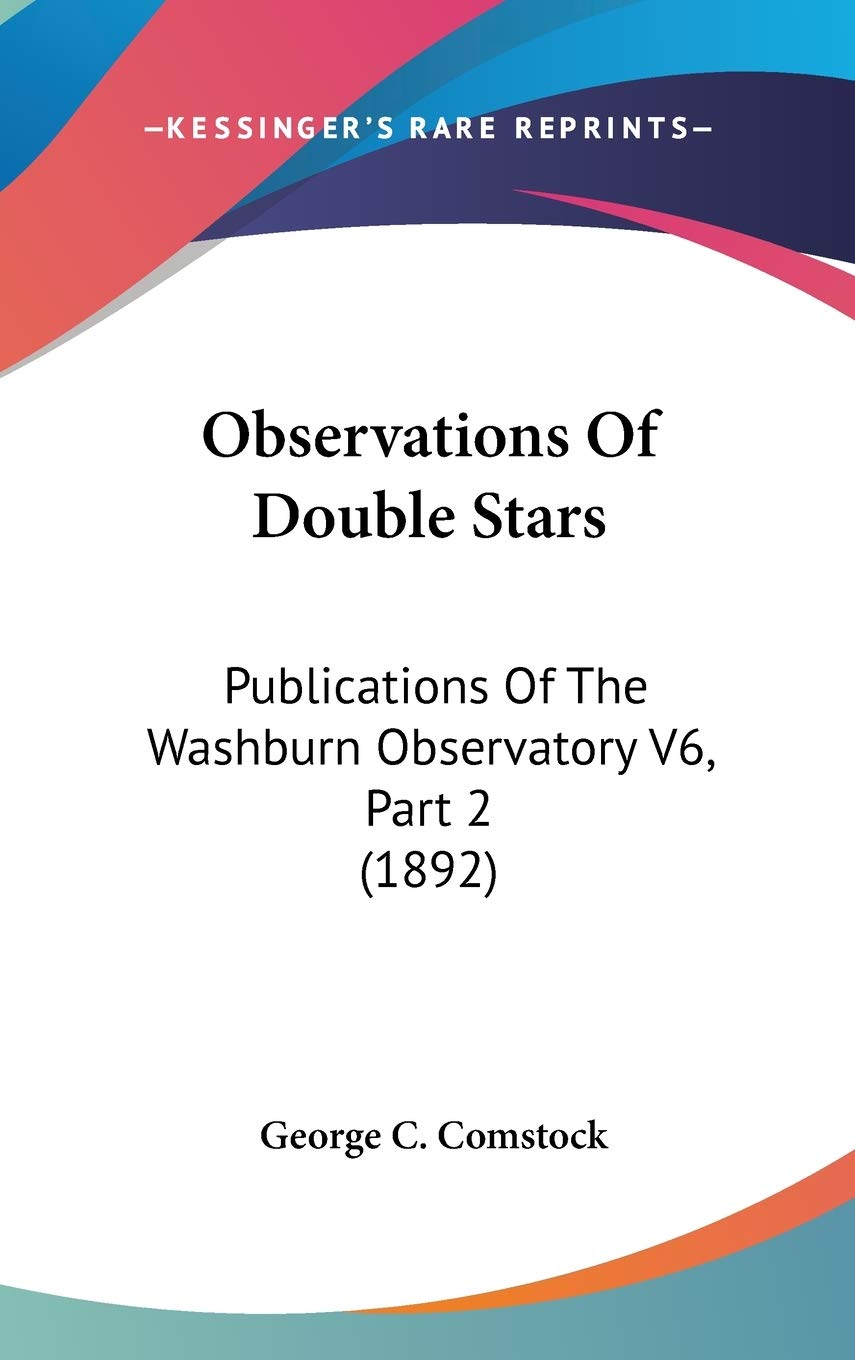Observations Of Double Stars: Publications Of The Washburn Observatory V6, Part 2 (1892) Medicine