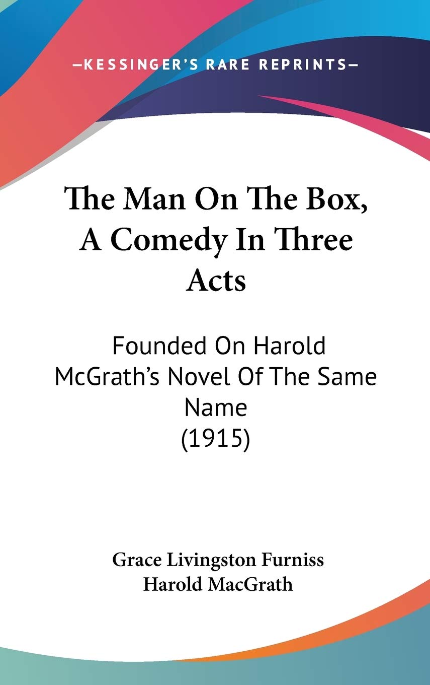 The Man On The Box, A Comedy In Three Acts: Founded On Harold McGrath's Novel Of The Same Name (1915) Film, Art & Culture
