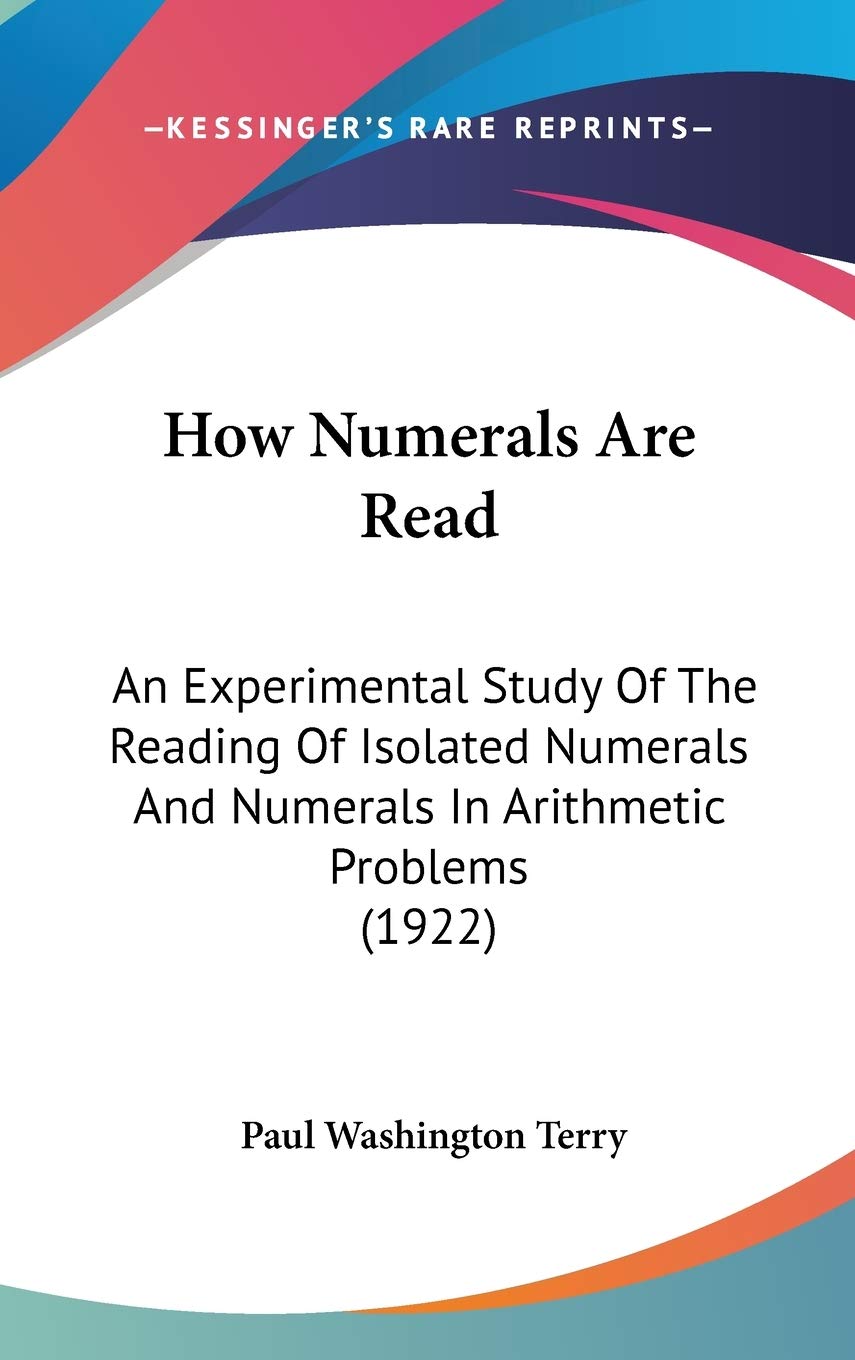 How Numerals Are Read: An Experimental Study Of The Reading Of Isolated Numerals And Numerals In Arithmetic Problems (1922) Mathematics