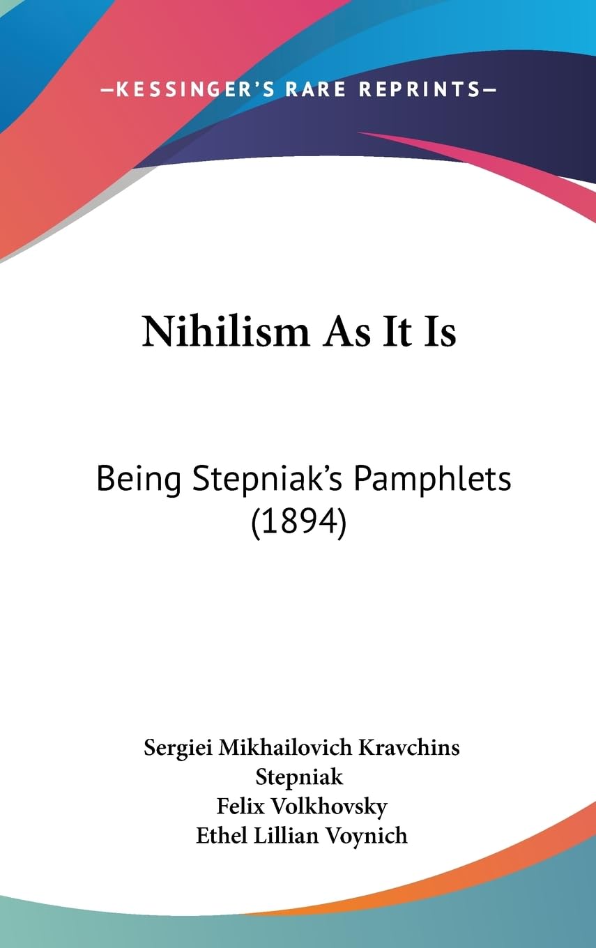 Nihilism As It Is: Being Stepniak's Pamphlets (1894) Philosophy