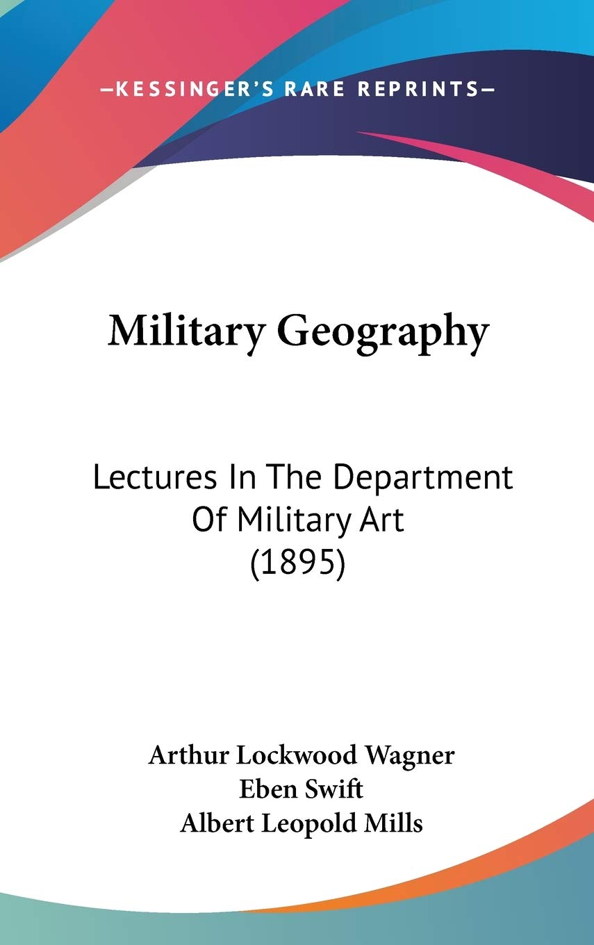 Military Geography: Lectures In The Department Of Military Art (1895) Philosophy