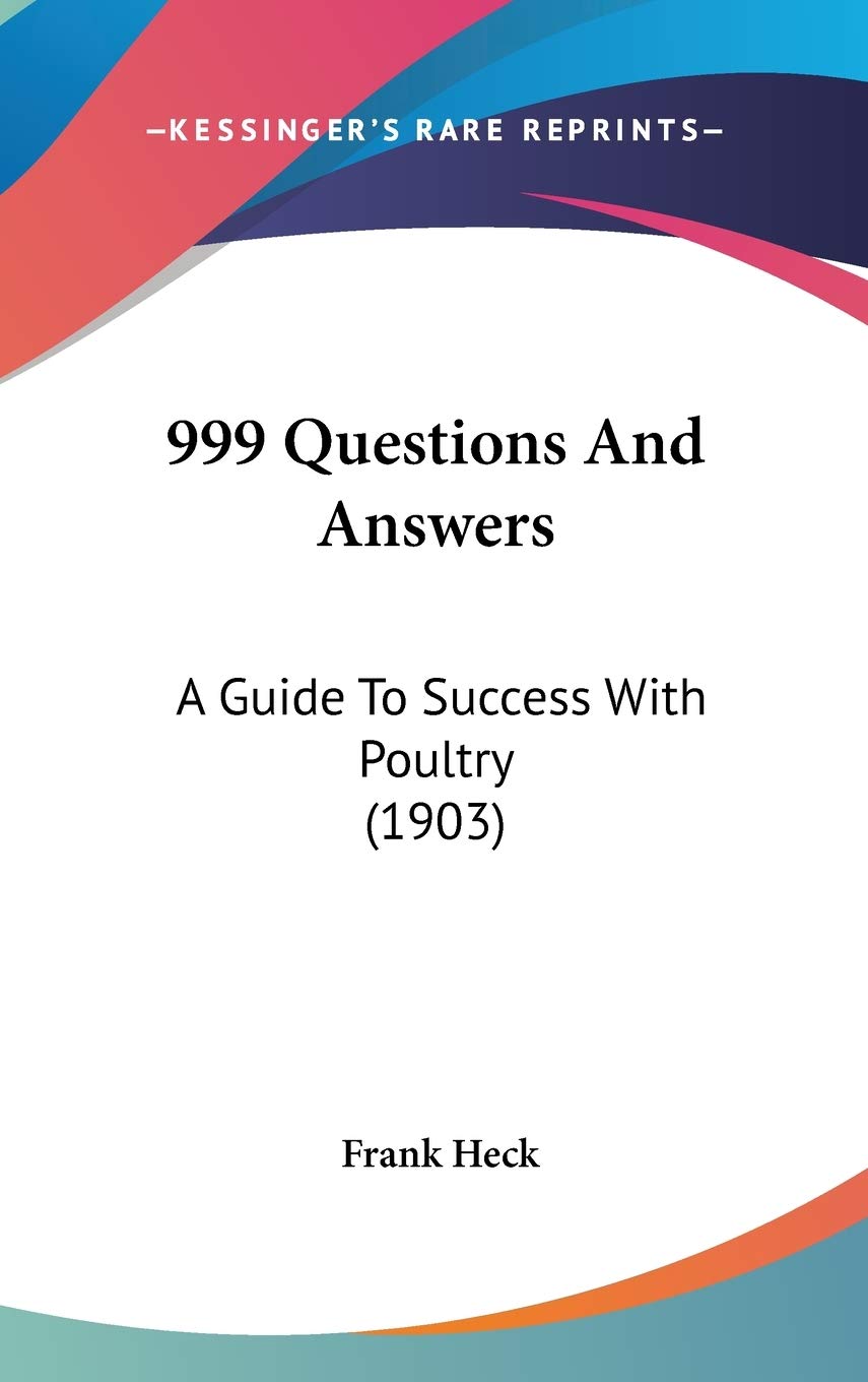 999 Questions And Answers: A Guide To Success With Poultry (1903) Business, Finance & Career