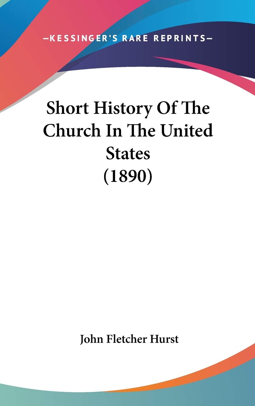 Short History Of The Church In The United States (1890) Politics & History
