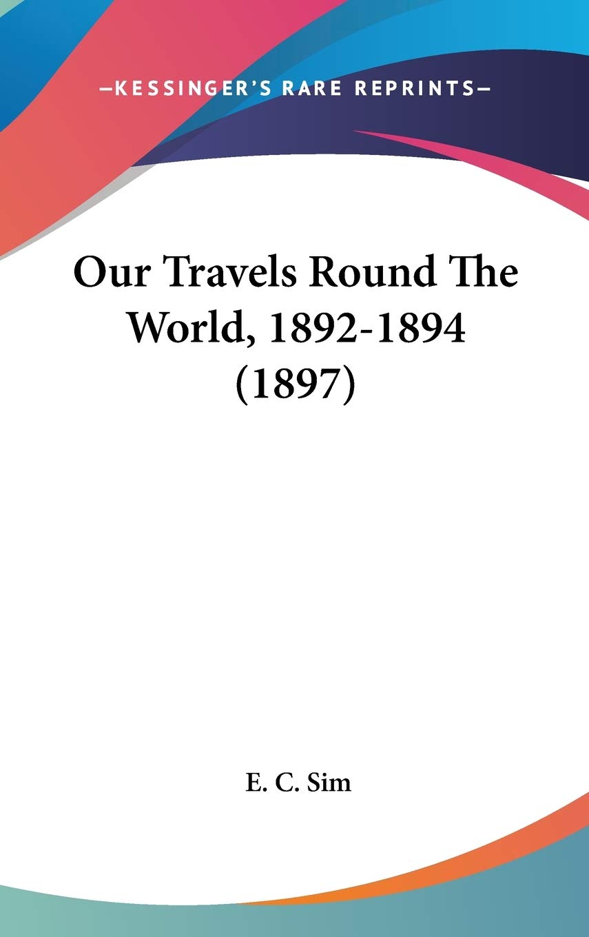 Our Travels Round The World, 1892-1894 (1897) Essays & Short Stories
