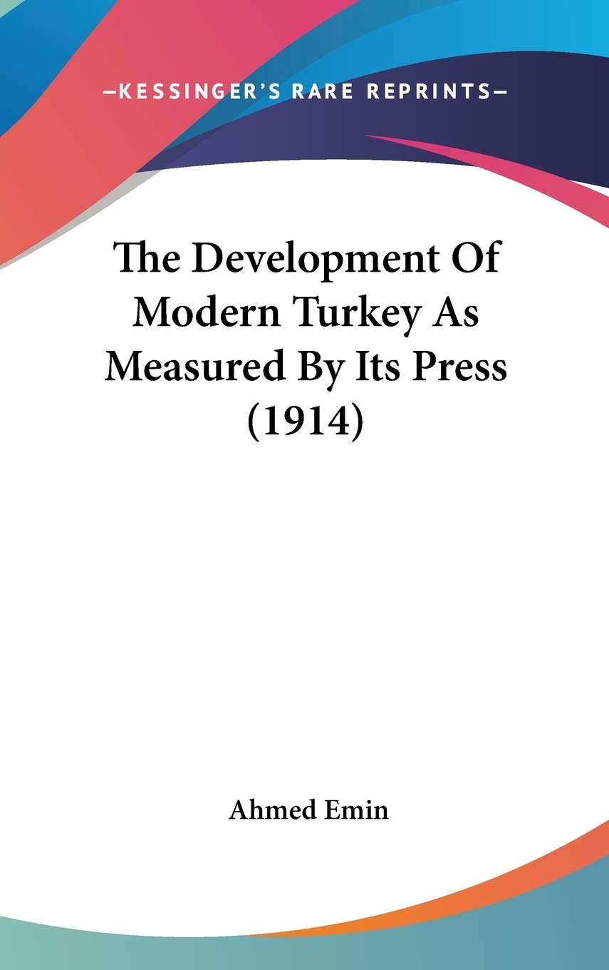 The Development of Modern Turkey As Measured by Its Press Media & Communication