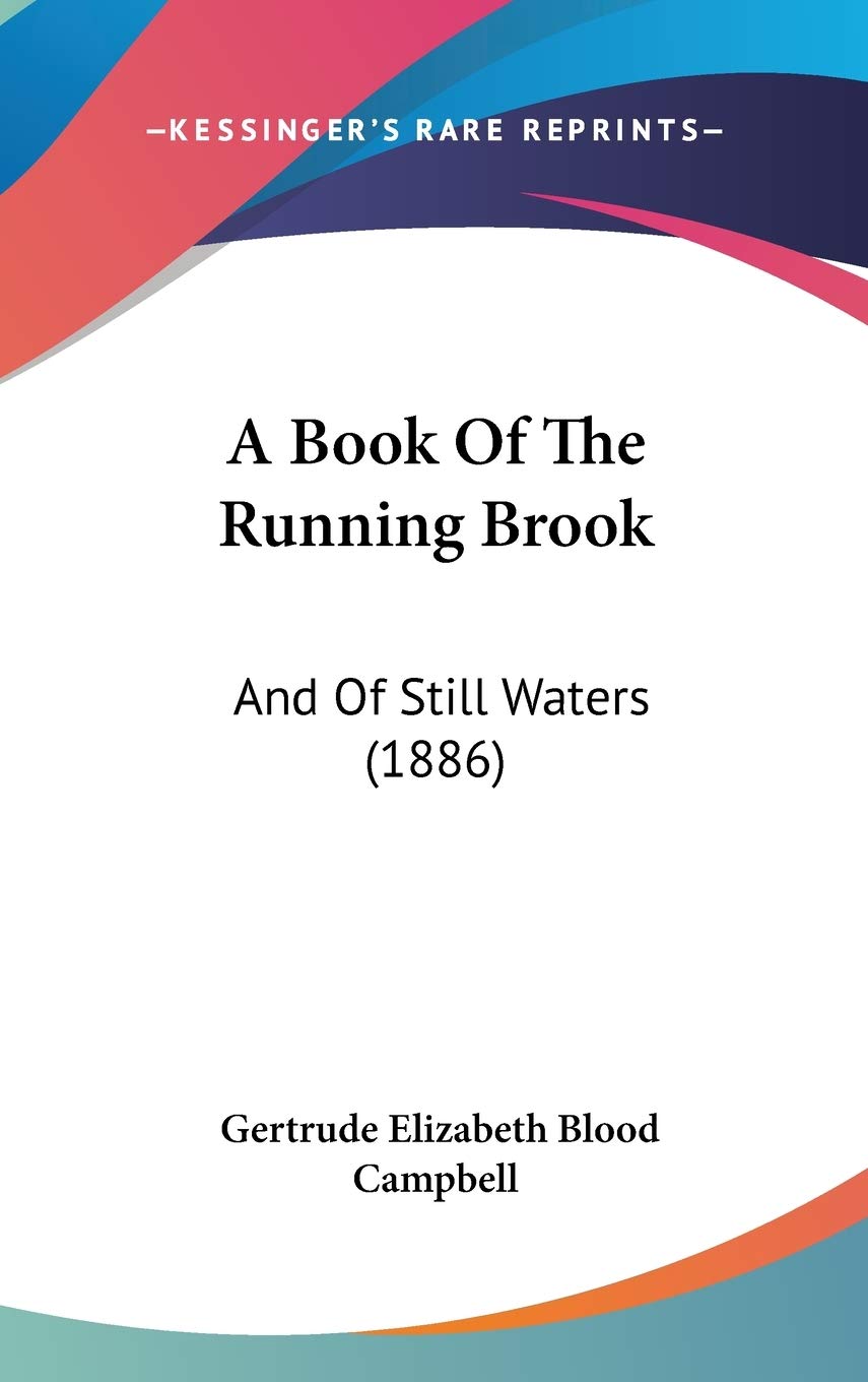 A Book Of The Running Brook: And Of Still Waters (1886) Essays & Short Stories