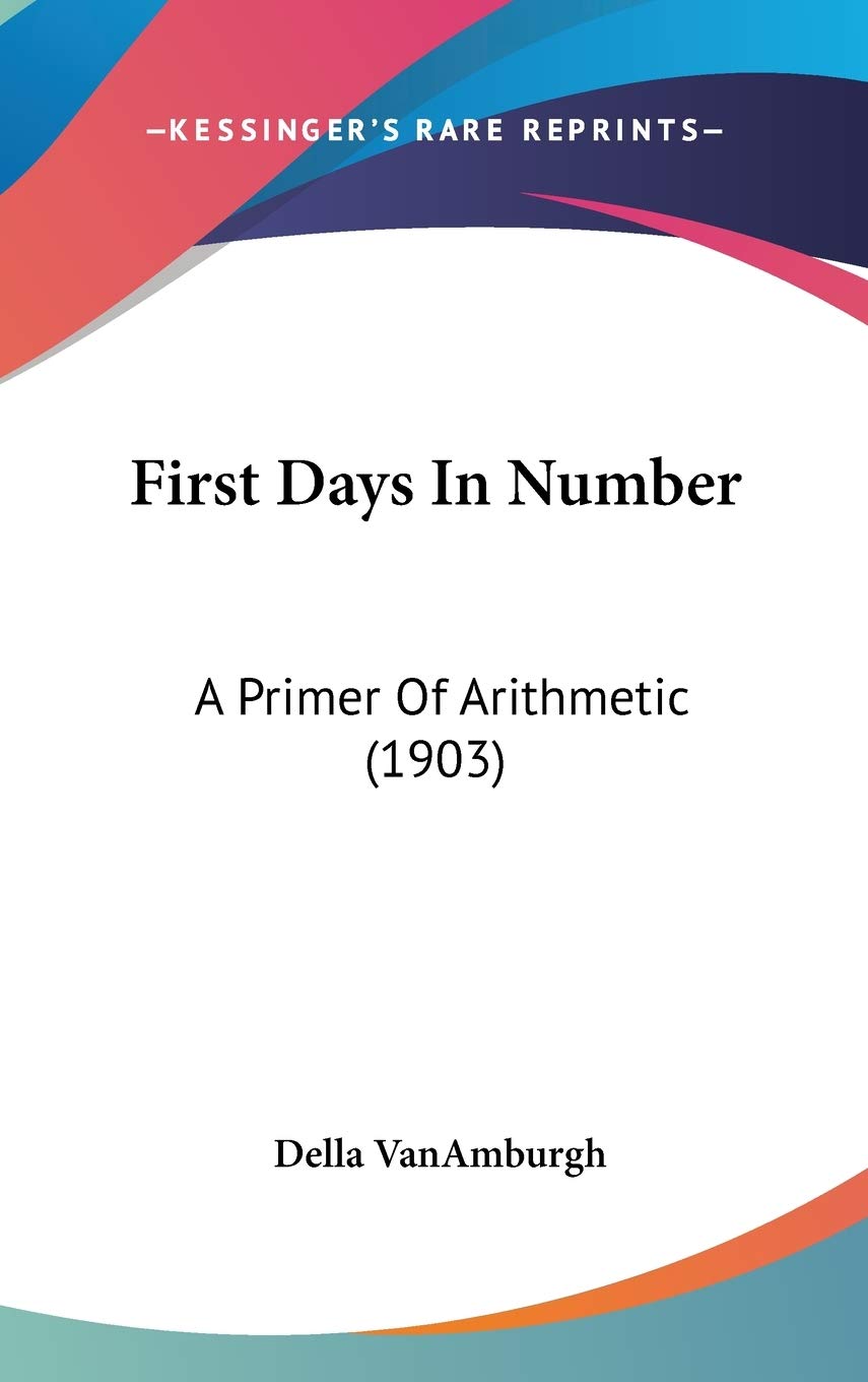 First Days In Number: A Primer Of Arithmetic (1903) Education & Training