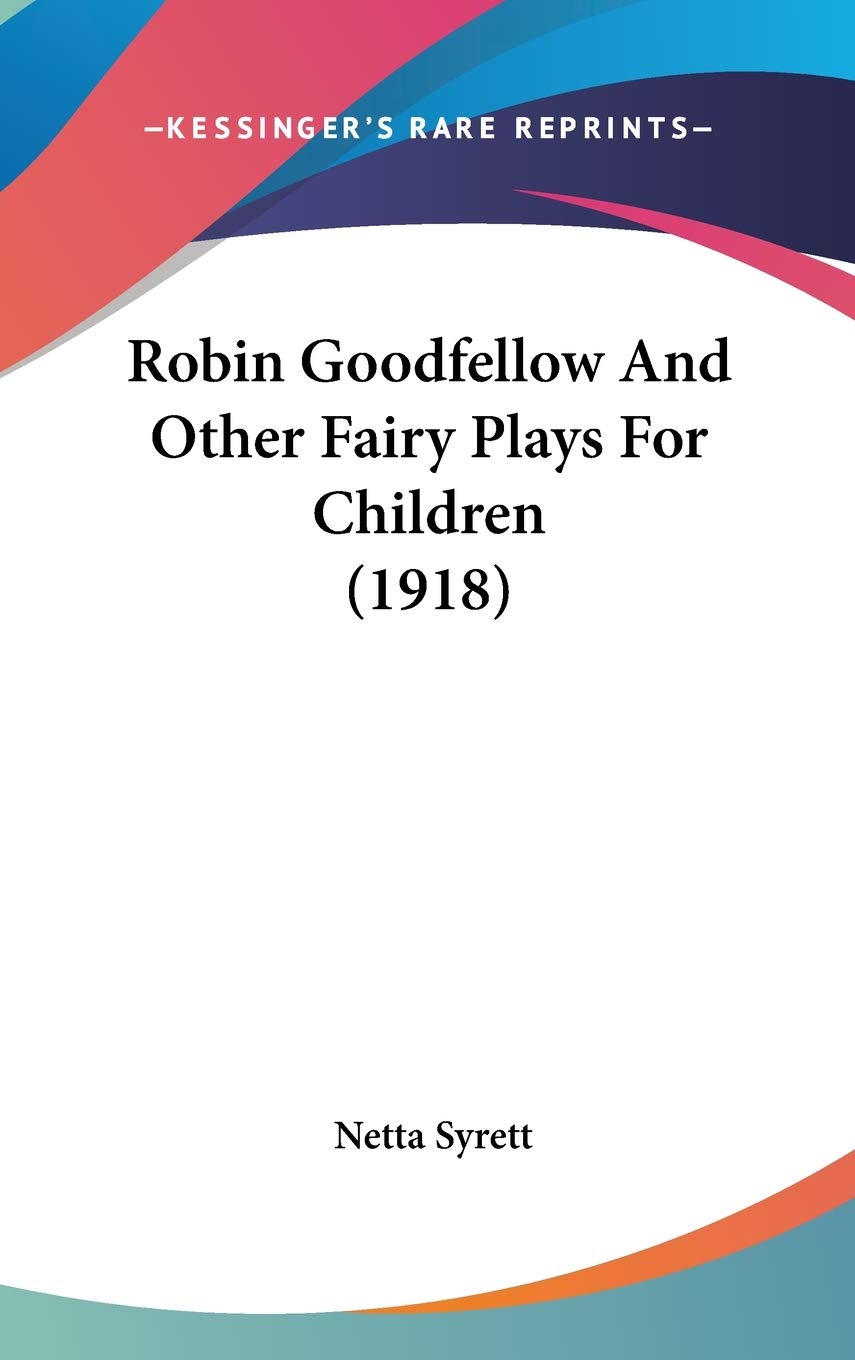 Robin Goodfellow And Other Fairy Plays For Children (1918) Philosophy