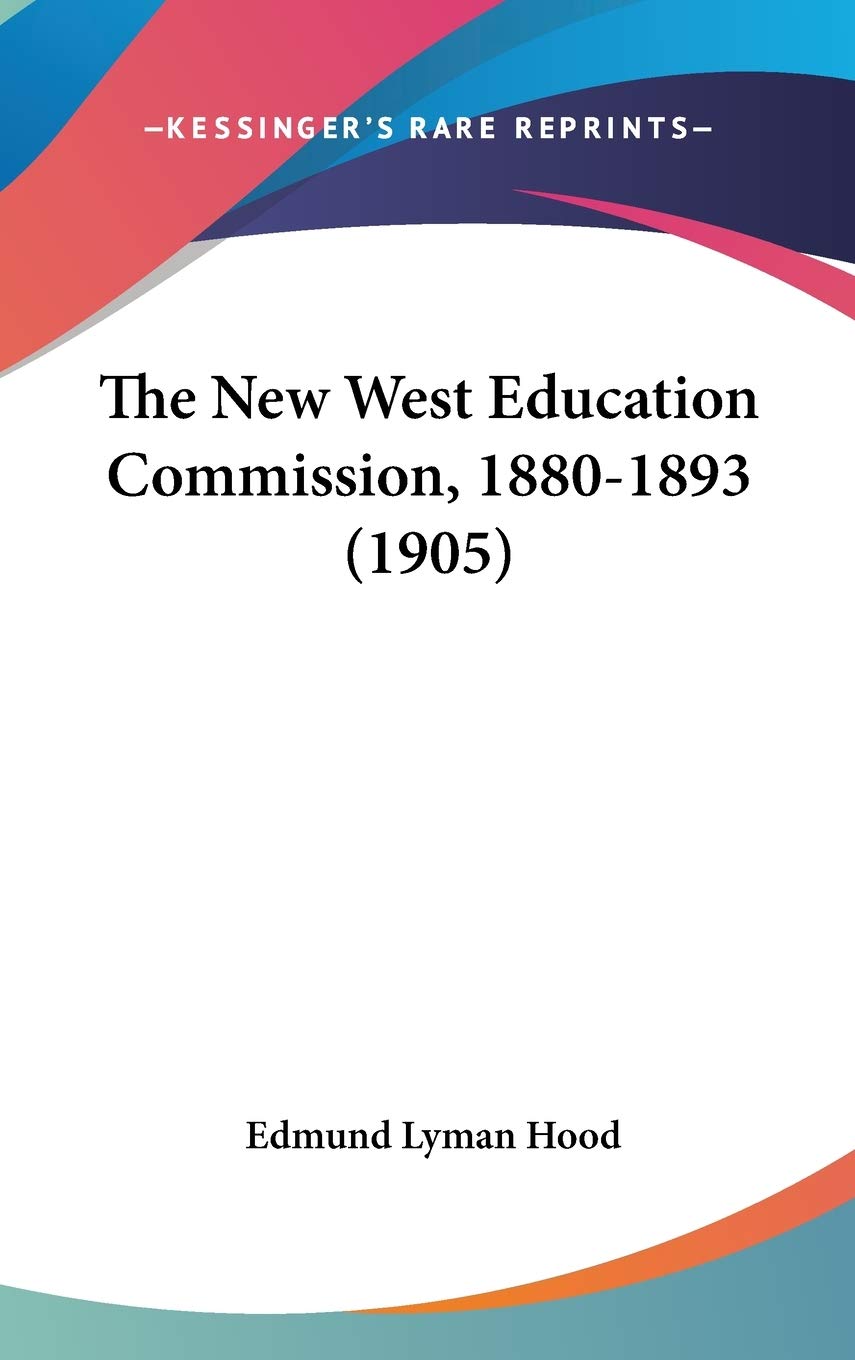 The New West Education Commission, 1880-1893 (1905) Learning & Reference