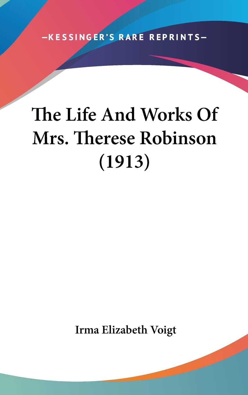 The Life And Works Of Mrs. Therese Robinson (1913) Essays & Short Stories
