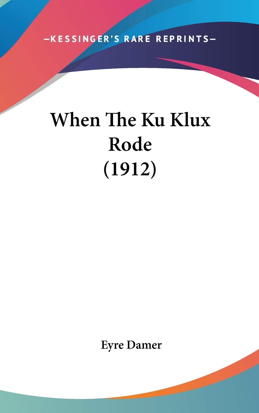 When The Ku Klux Rode (1912) Politics & History
