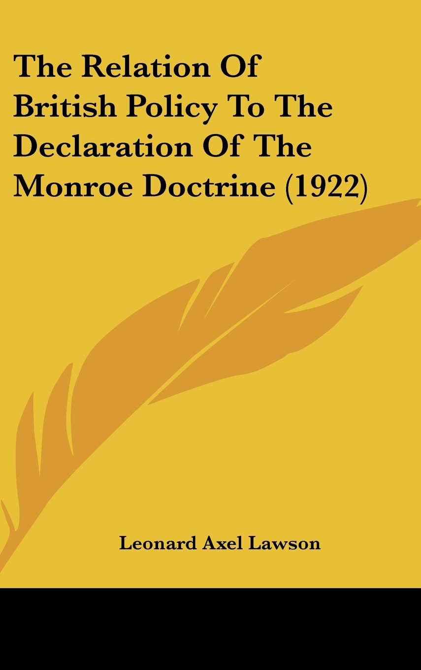 The Relation Of British Policy To The Declaration Of The Monroe Doctrine (1922) Books