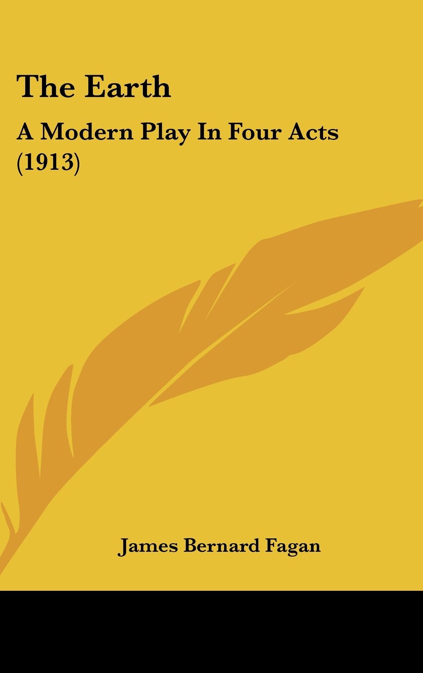 The Earth: A Modern Play In Four Acts (1913) Books