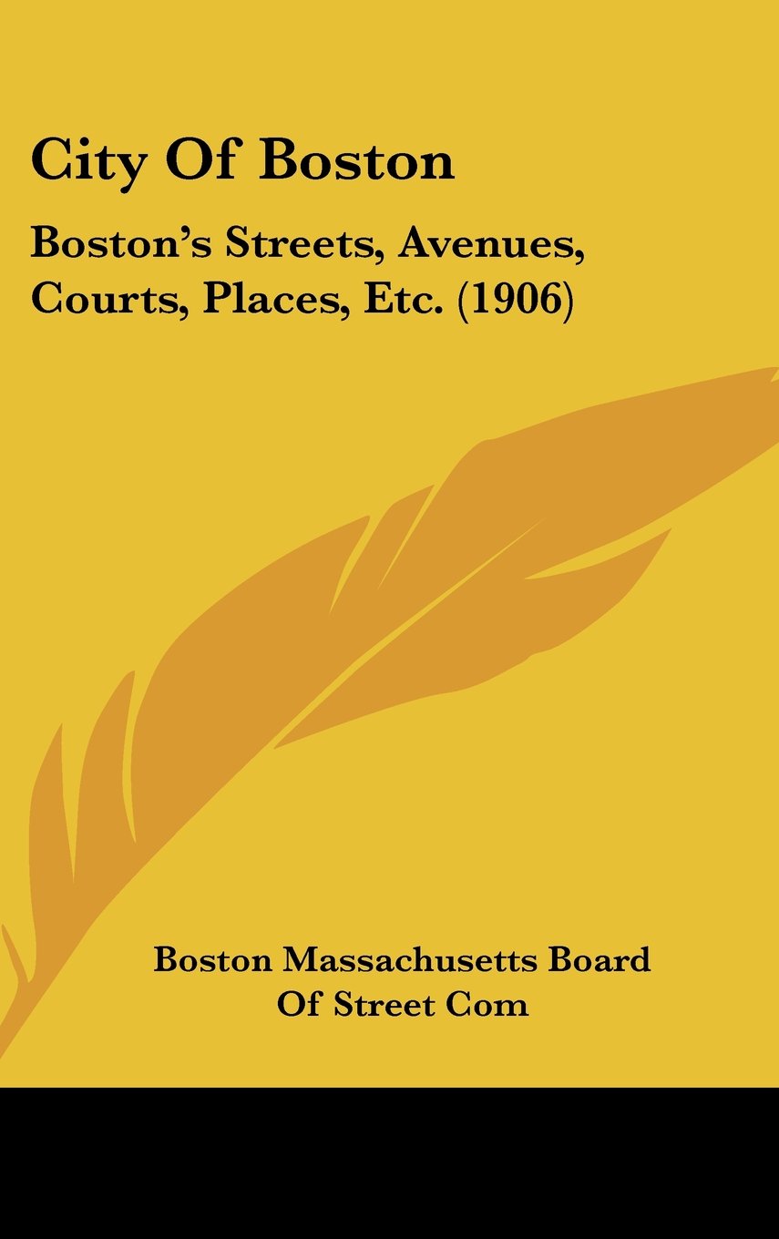 City Of Boston: Boston's Streets, Avenues, Courts, Places, Etc. (1906) Books