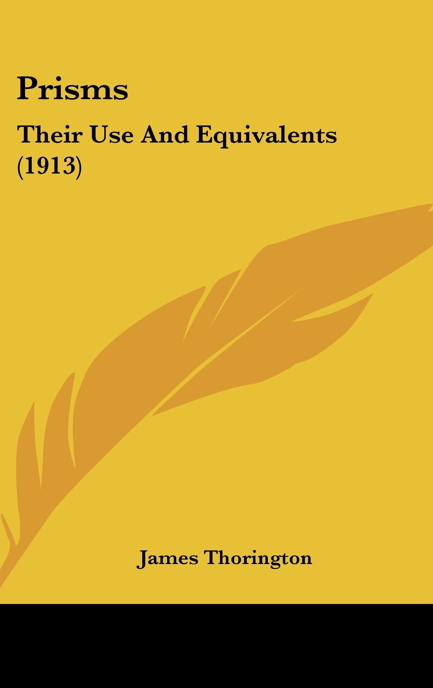 Prisms: Their Use And Equivalents (1913) Books