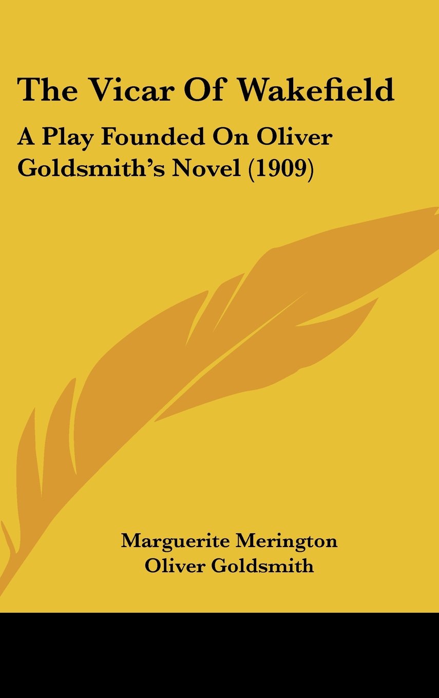 The Vicar Of Wakefield: A Play Founded On Oliver Goldsmith's Novel (1909) Books