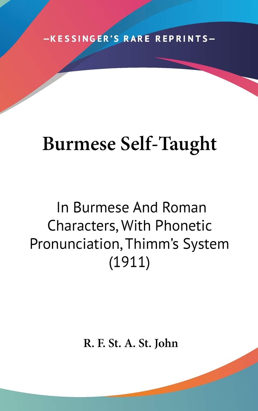 Burmese Self-Taught: In Burmese And Roman Characters, With Phonetic Pronunciation, Thimm's System (1911) Poetry