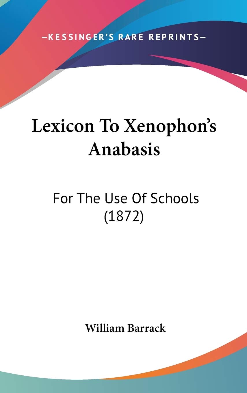 Lexicon To Xenophon's Anabasis: For The Use Of Schools (1872) Education & Training