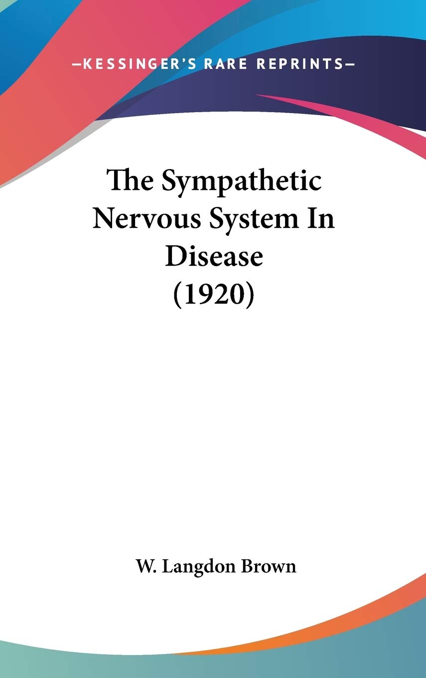 The Sympathetic Nervous System In Disease (1920) Medicine