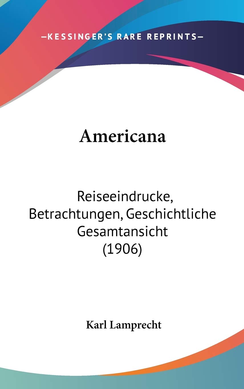 Americana: Reiseeindrucke, Betrachtungen, Geschichtliche Gesamtansicht (1906) Contemporary literature