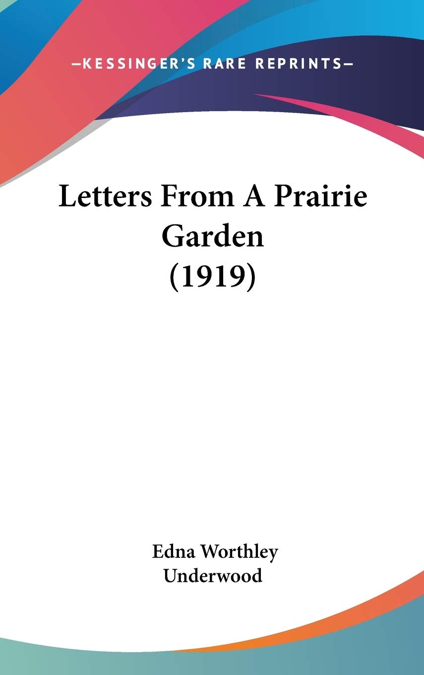 Letters From A Prairie Garden (1919) Essays & Short Stories