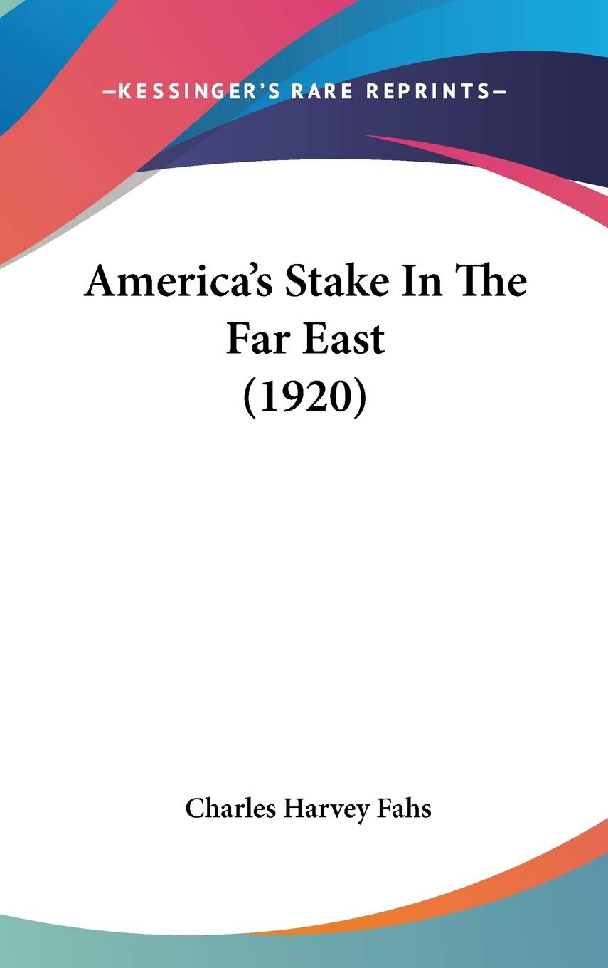 America's Stake In The Far East (1920) Politics & History