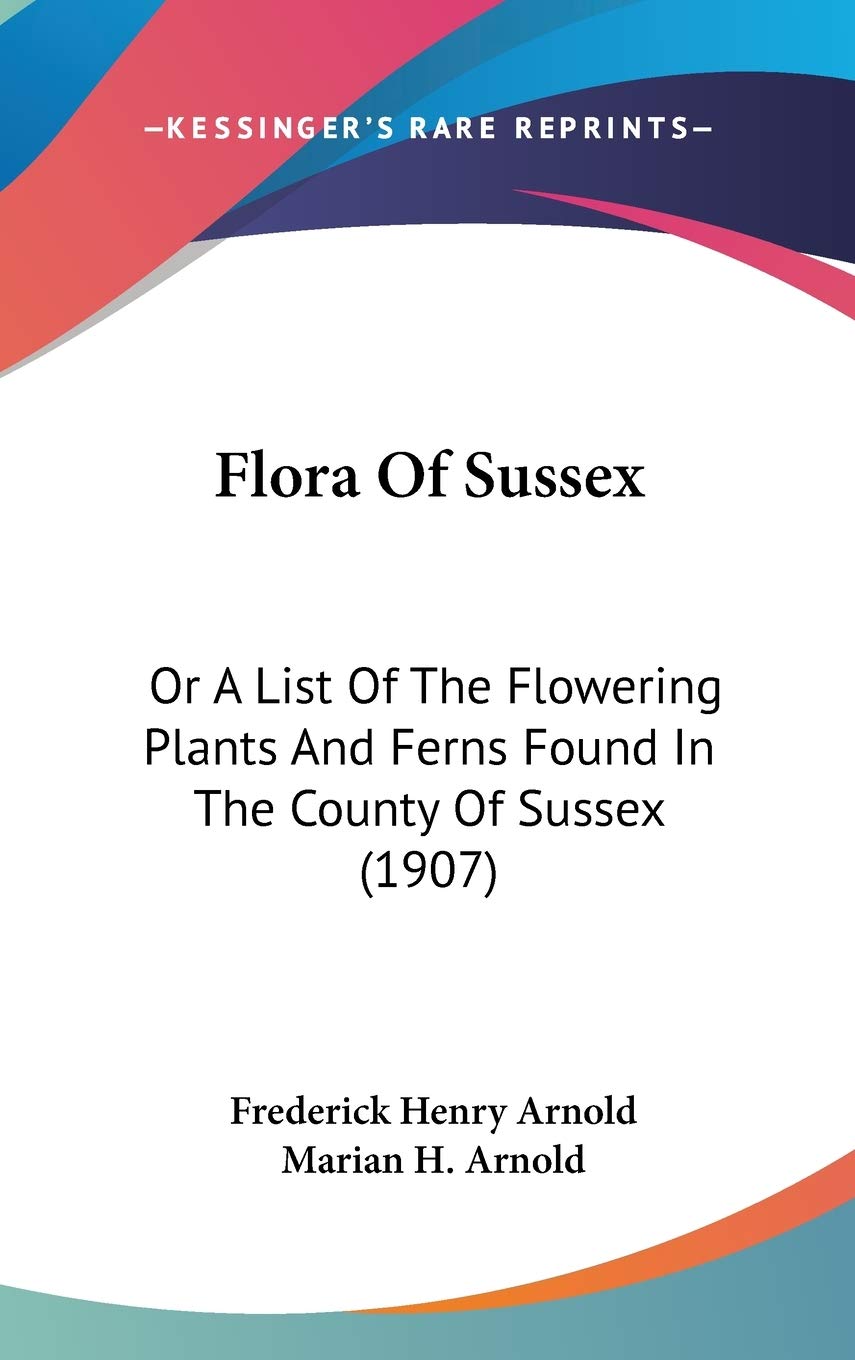 Flora Of Sussex: Or A List Of The Flowering Plants And Ferns Found In The County Of Sussex (1907) Mathematics