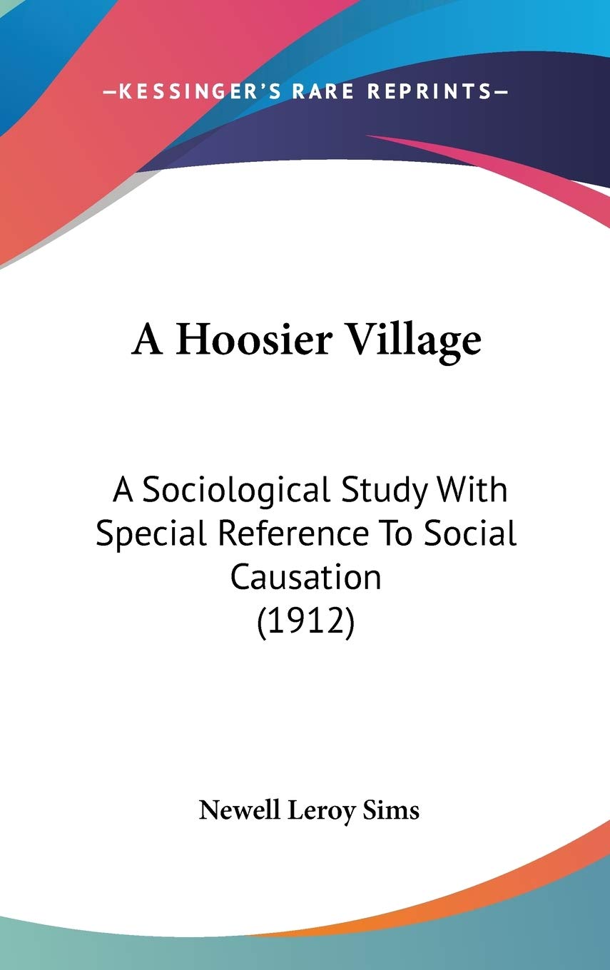 A Hoosier Village: A Sociological Study With Special Reference To Social Causation (1912) Religion & Esotericism