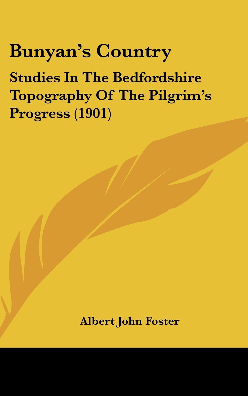 Bunyan's Country: Studies In The Bedfordshire Topography Of The Pilgrim's Progress (1901) Books