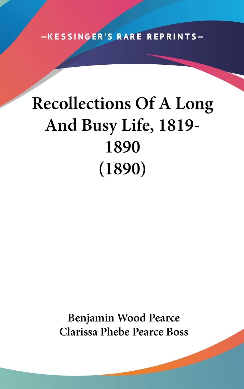 Recollections Of A Long And Busy Life, 1819-1890 (1890) Essays & Short Stories