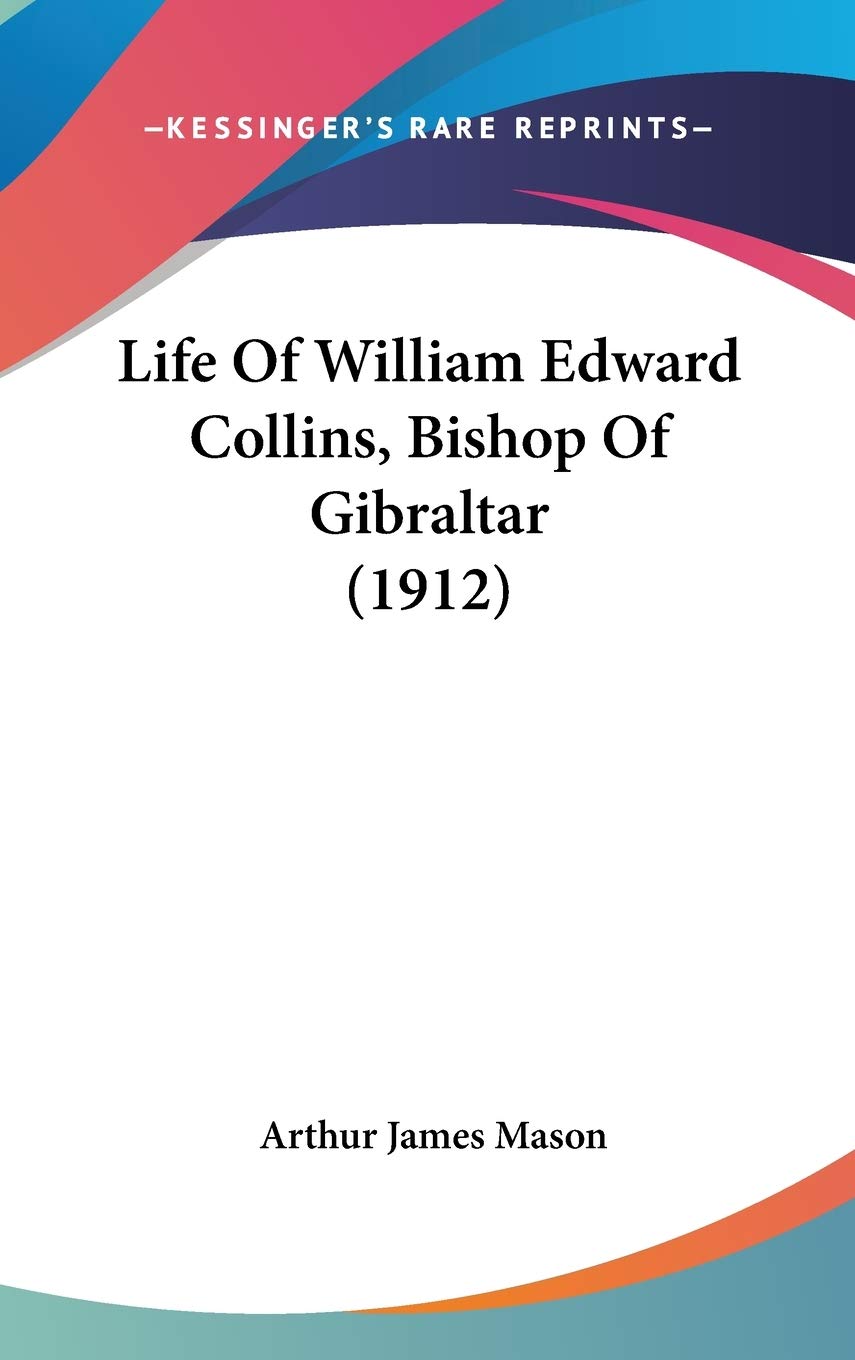 Life of William Edward Collins, Bishop of Gibraltar Art & Literature