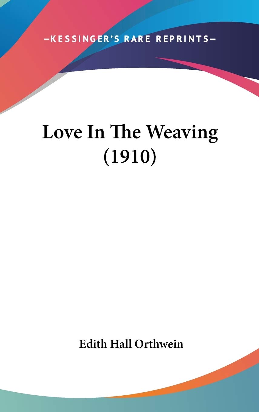 Love In The Weaving (1910) Poetry