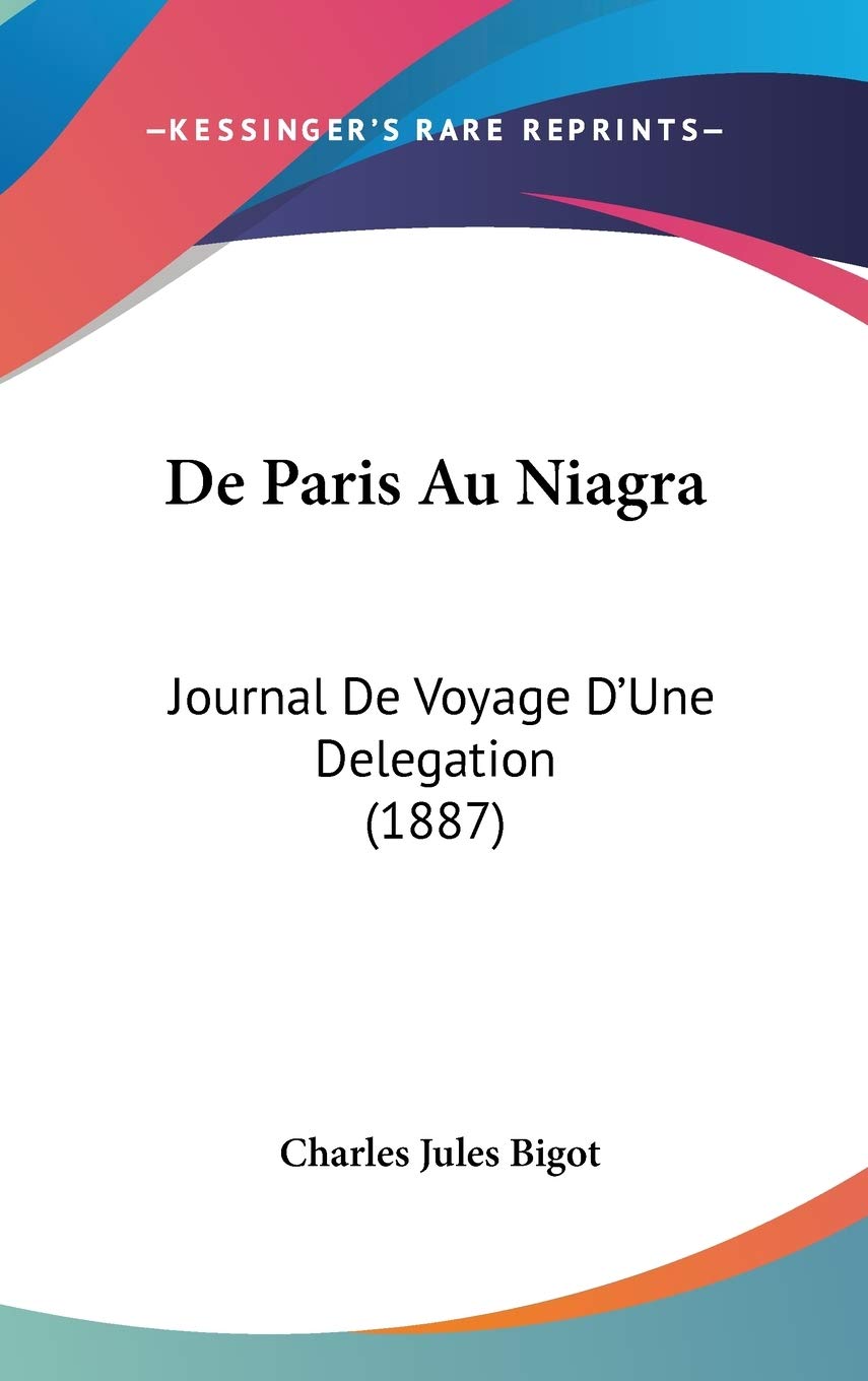 De Paris Au Niagra: Journal De Voyage D'Une Delegation (1887) Contemporary literature