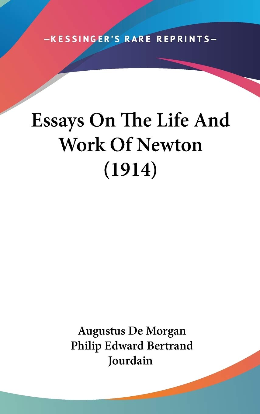 Essays On The Life And Work Of Newton (1914) Philosophy