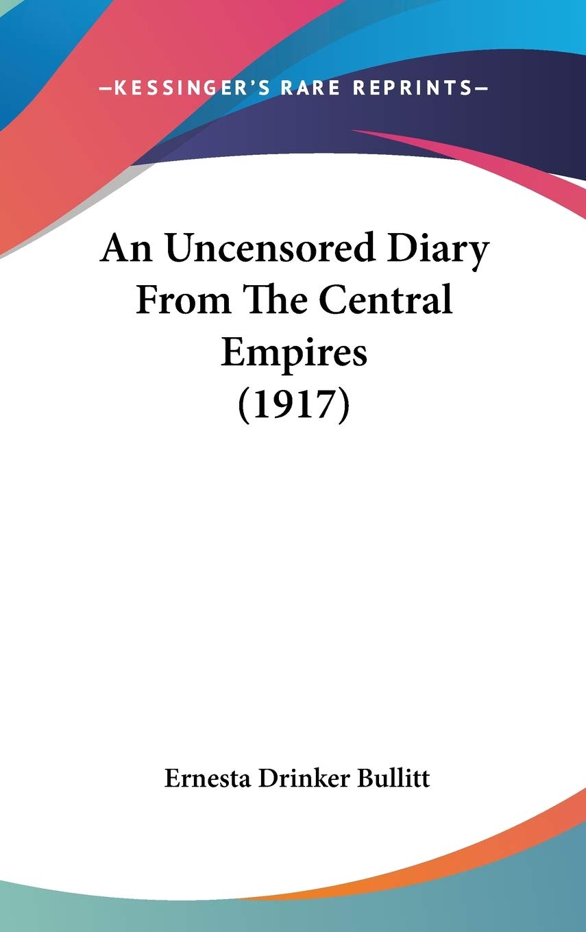 An Uncensored Diary From The Central Empires (1917) Essays & Short Stories