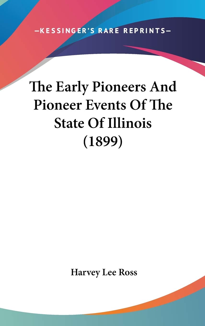 The Early Pioneers And Pioneer Events Of The State Of Illinois (1899) Contemporary literature Books