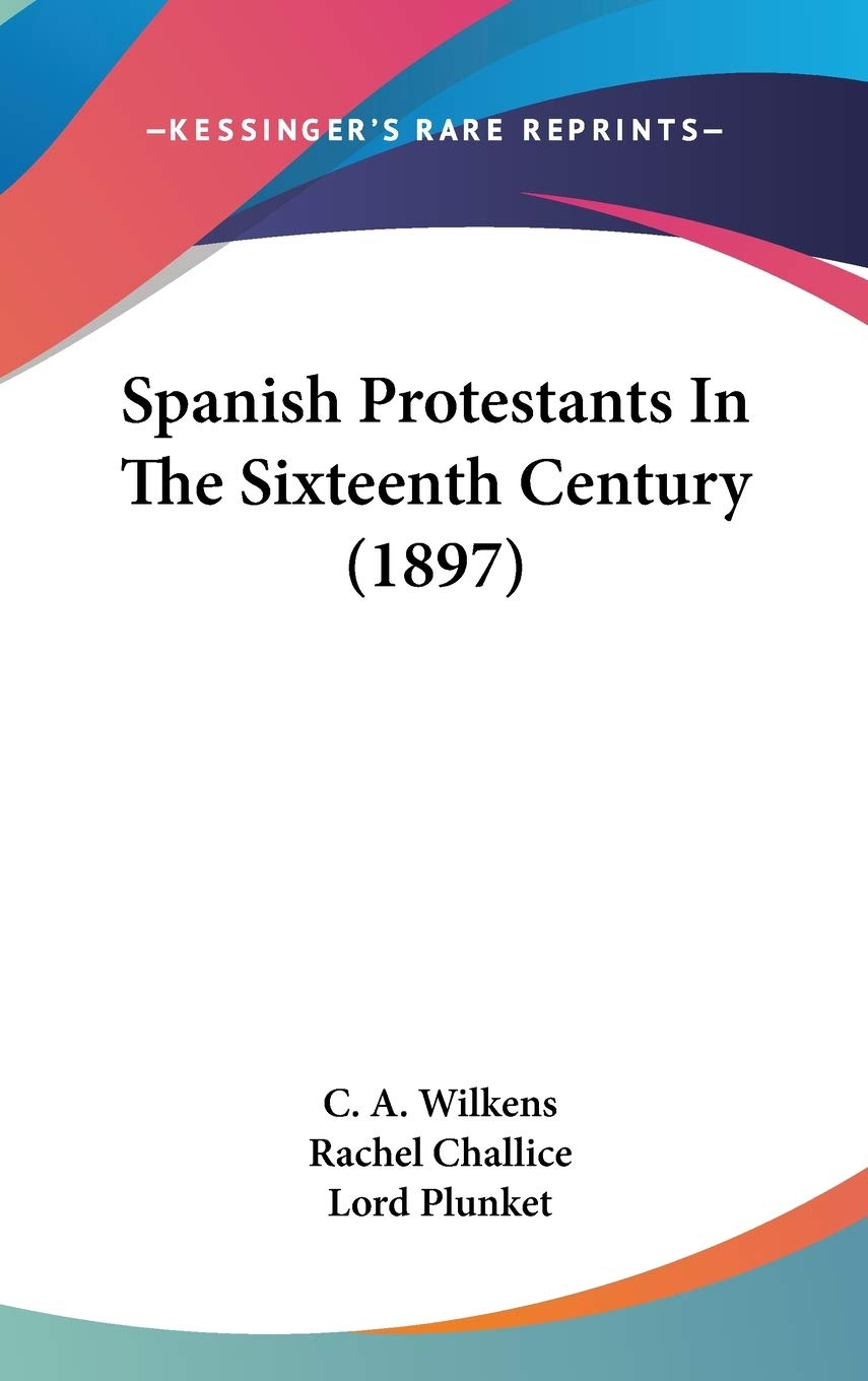 Spanish Protestants In The Sixteenth Century (1897) Religion & Esotericism