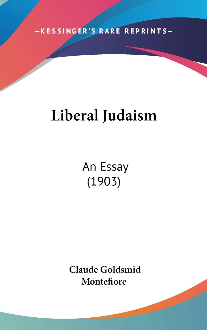Liberal Judaism: An Essay (1903) Essays & Short Stories