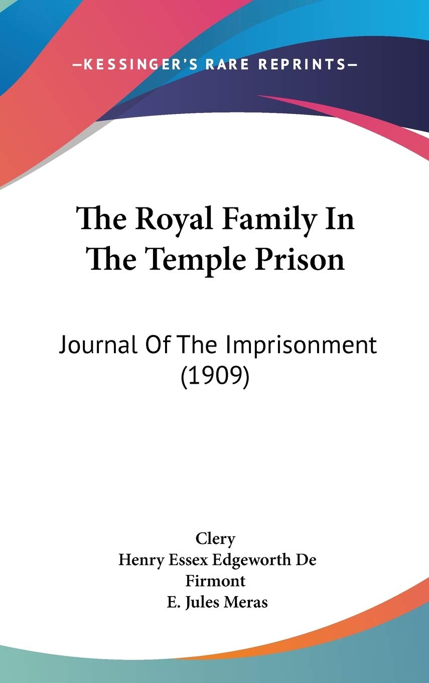 The Royal Family In The Temple Prison: Journal Of The Imprisonment (1909) Essays & Short Stories