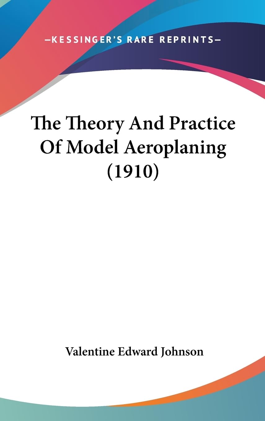 The Theory And Practice Of Model Aeroplaning (1910) Business & Technology