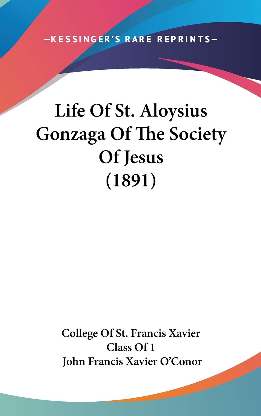 Life Of St. Aloysius Gonzaga Of The Society Of Jesus (1891) Religion & Esotericism