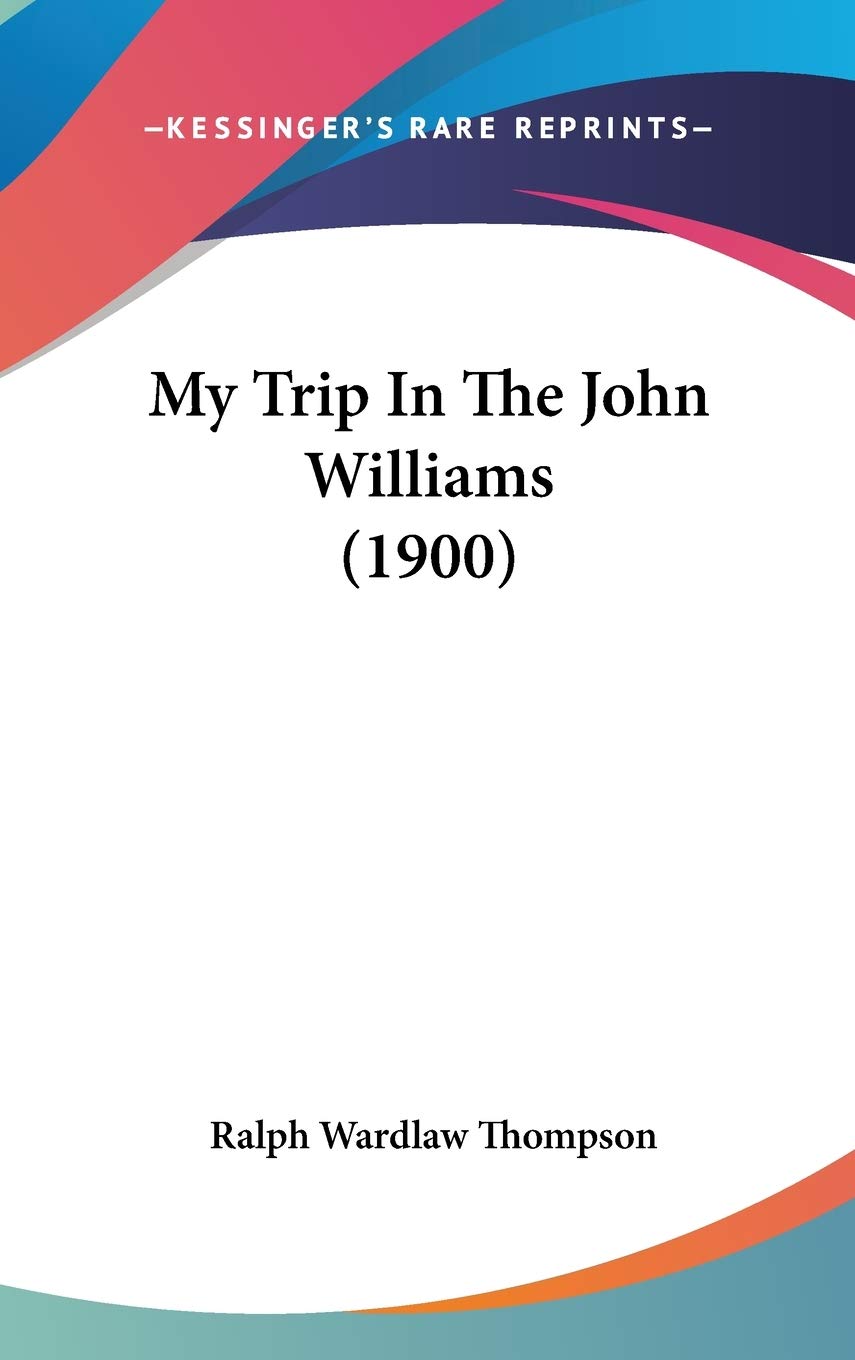 My Trip In The John Williams (1900) Memories