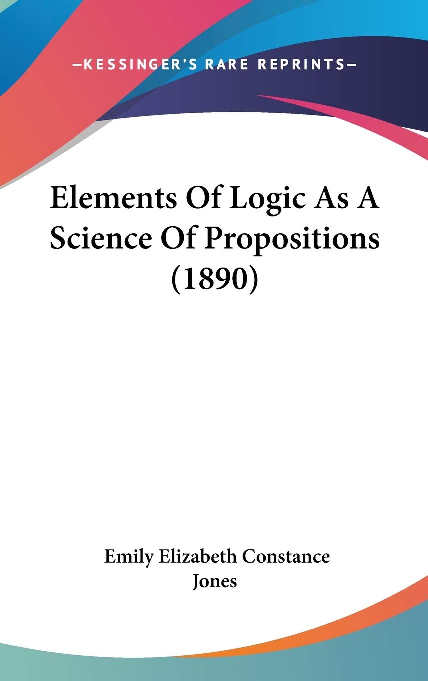Elements Of Logic As A Science Of Propositions (1890) Philosophy